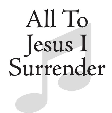 All To Jesus I Surrender (SAB)