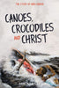 Canoes, Crocodiles, & Christ: The Story of Haru Hariva